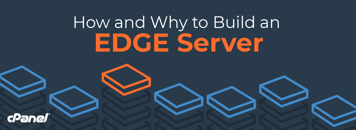 How and Why to Build an EDGE Server
