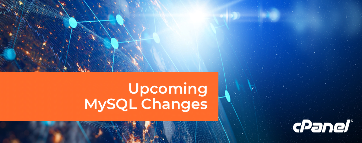 Upcoming MySQL Changes - cPanel