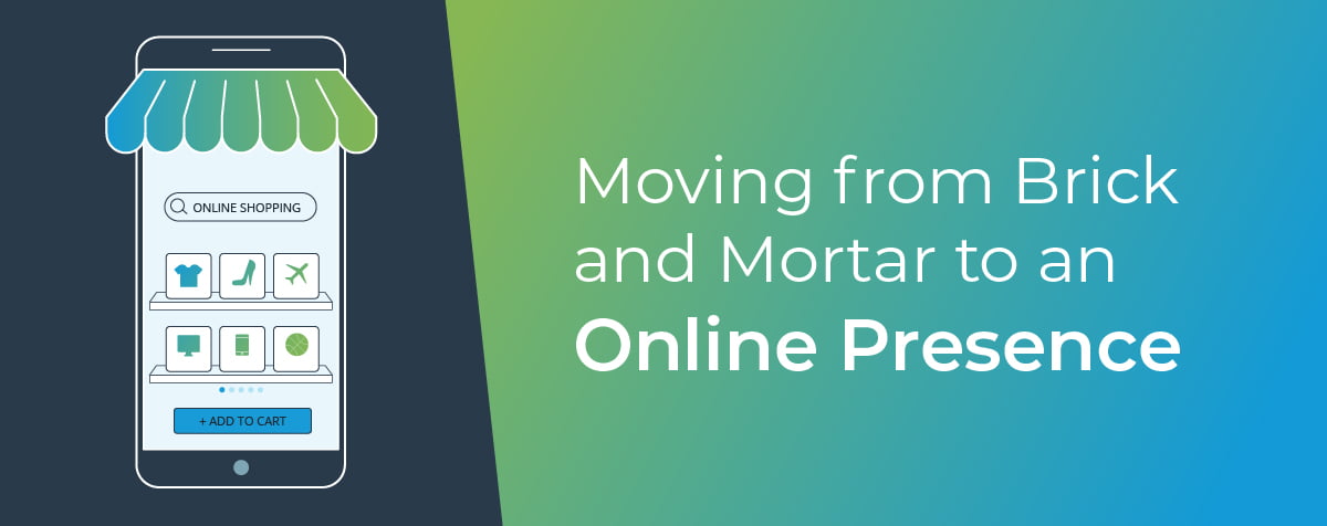 Moving from brick and mortar to an online presence
