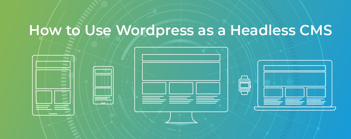 How to use WordPress as a Headless CMS