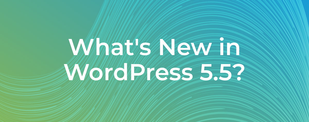 What's new in WordPress 5.5?