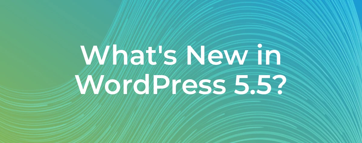 What's new in WordPress 5.5?