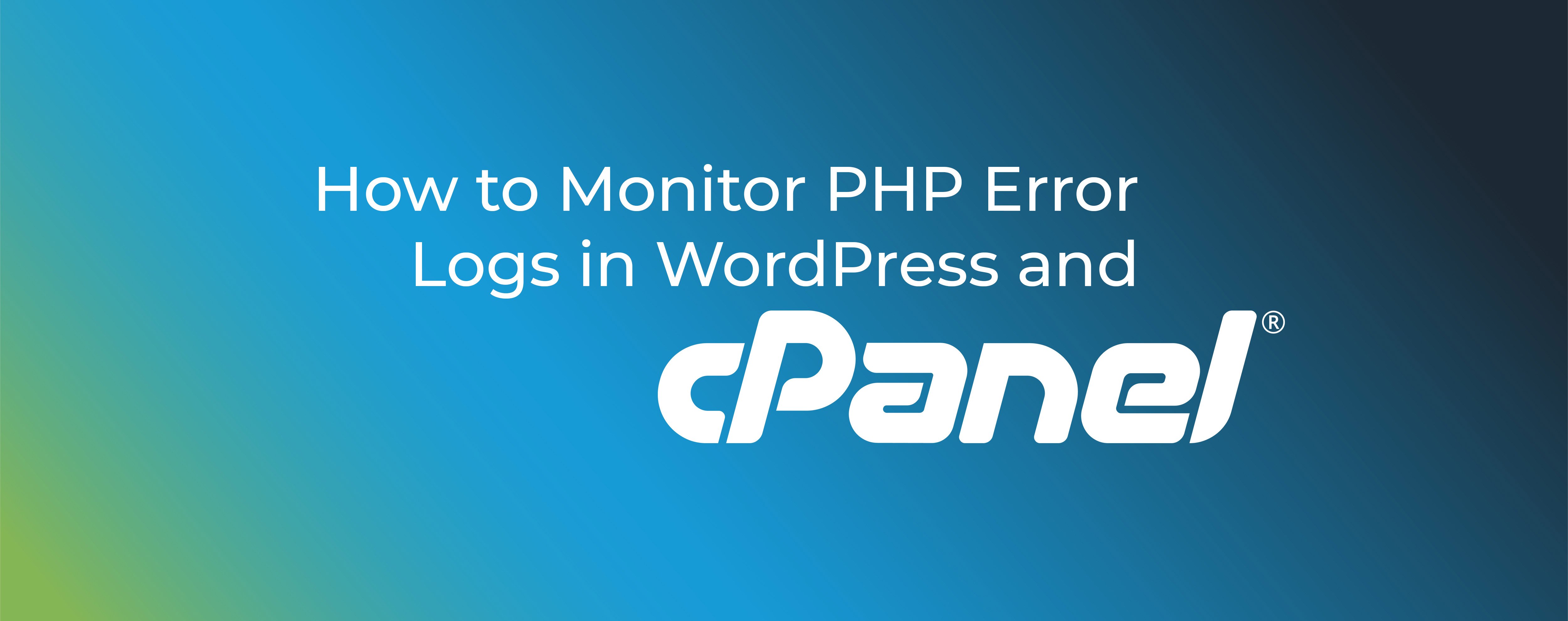 How to Monitor PHP Error Logs in WordPress and cPanel