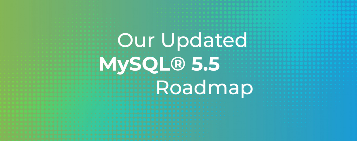 Our Updated MySQL 5.5 Roadmap