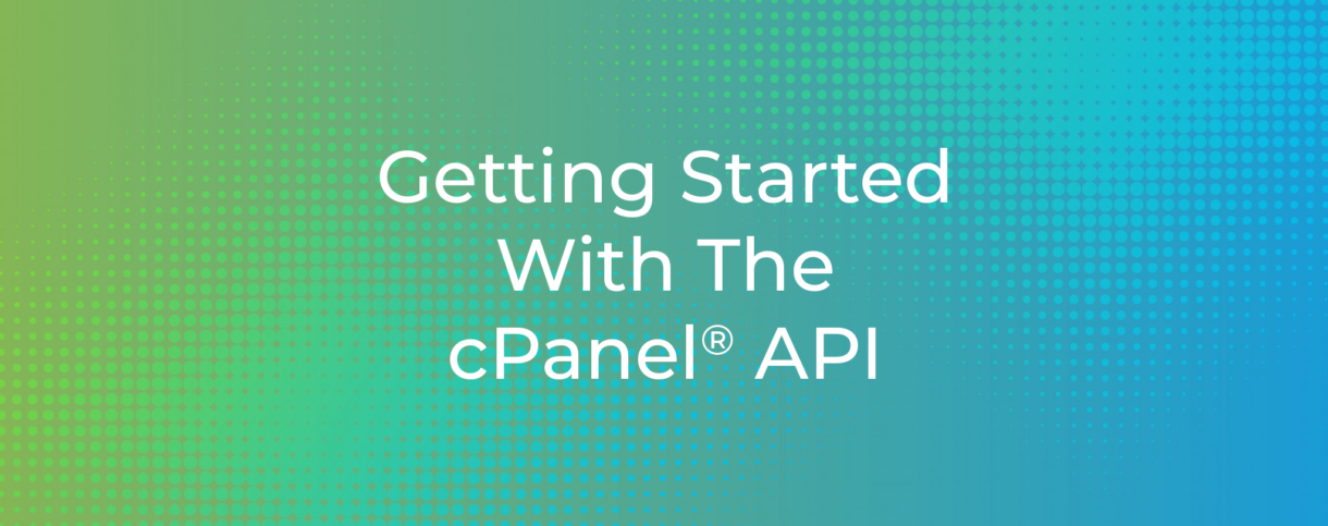 Getting Started With The cPanel API
