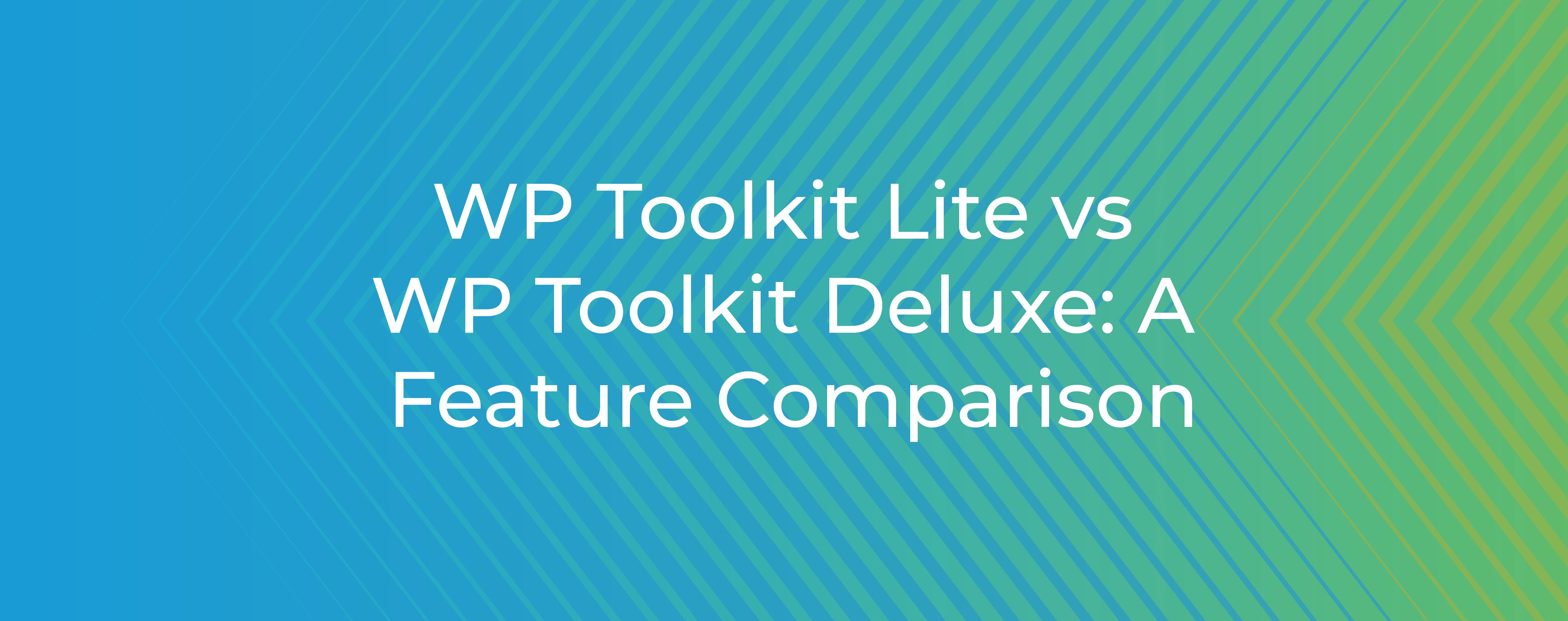 WP Toolkit Lite Deluxe Comparison