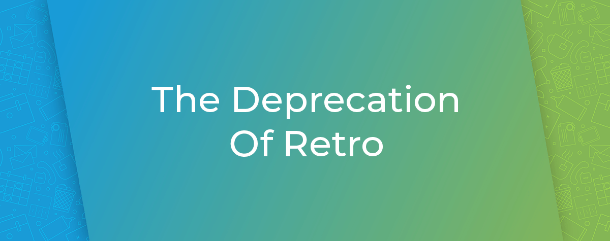 Deprecation of Retro