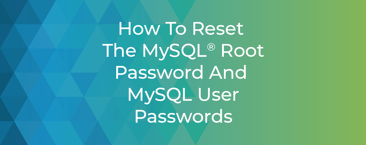 Reset MySQL Passwords