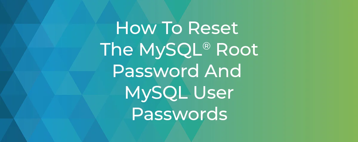 Reset MySQL Passwords