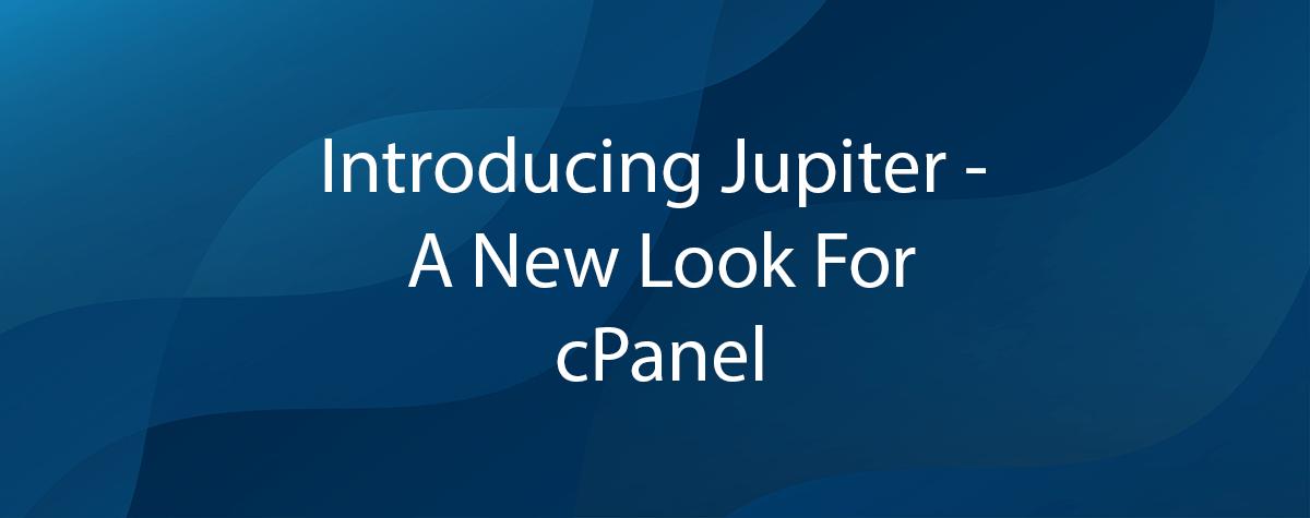 Introducing Jupiter – A New Look For cPanel